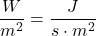 \dfrac{W}{m^2} = \dfrac{J}{s \cdot m^2}