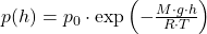 p(h) = p_0 \cdot \exp\left( -\frac{M \cdot g \cdot h}{R \cdot T} \right)