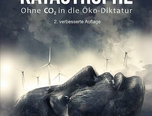 Die erfundene Katastrophe: Ohne CO2 in die Öko-Diktatur – eine Buchbesprechung