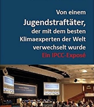 Neu aufgelegt: „Von einem Jugendstraftäter, der mit dem besten Klimaexperten der Welt verwechselt wurde  – Ein IPCC-Exposé“,