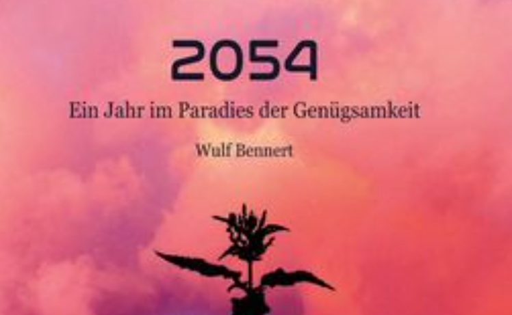 „2054 – Ein Jahr im Paradies der Genügsamkeit“ – dystopischer Blick in  eine Zukunft, die durchaus die unsrige werden könnte