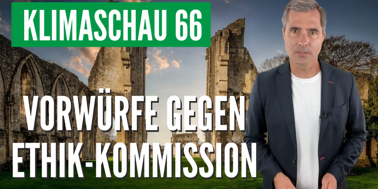 Die Klimaschau von Sebastian Lüning: Weder kompetent, noch unabhängig: Ethik-Kommission zum Ausstieg aus der Kernenergie