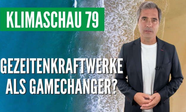 Die Klimaschau von Sebastian Lüning: Wieviel Potential steckt in Gezeitenkraftwerken?