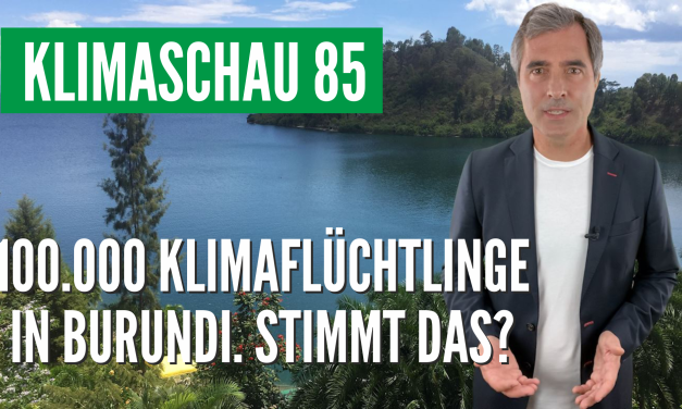 Die Klimaschau von Sebastian Lüning: 100.000 Klimaflüchtlinge in Burundi! Stimmt das?