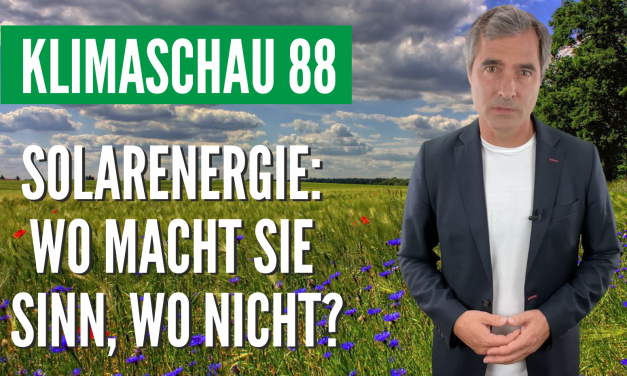 Die Klimaschau von Sebastian Lüning: Solarenergie, wo macht sie Sinn, wo nicht?