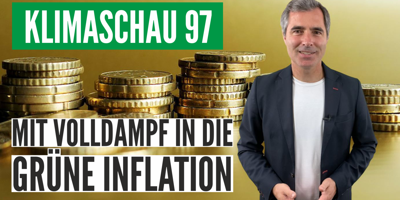 Die Klimaschau von Sebastian Lüning – Mit Volldampf in die Grüne Inflation