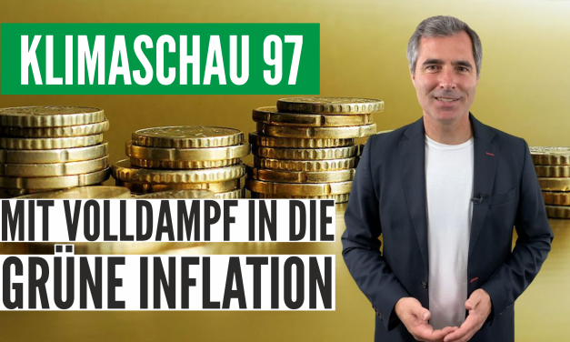 Die Klimaschau von Sebastian Lüning – Mit Volldampf in die Grüne Inflation