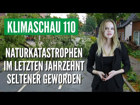 Die Klimaschau: Wetterbedingte Naturkatastrophen sind im letzten Jahrzehnt seltener geworden