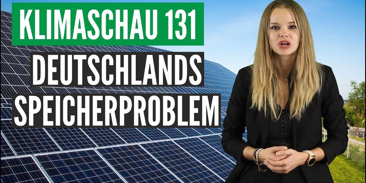 Deutscher Energiespeicherbedarfist sehr viel höher als gedacht – Klimaschau 131
