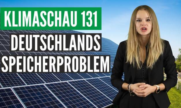 Deutscher Energiespeicherbedarfist sehr viel höher als gedacht – Klimaschau 131