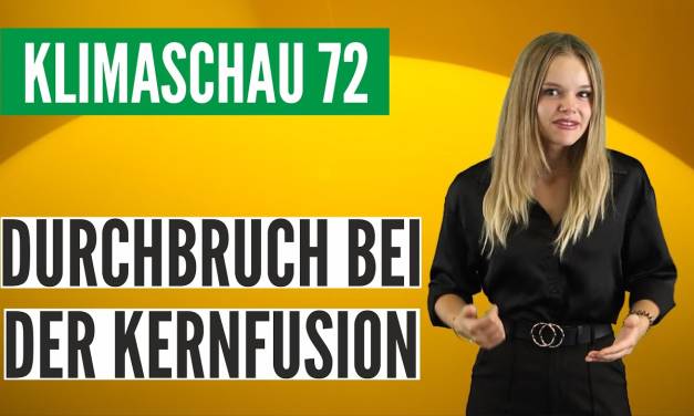 Dreifacher Durchbruch bei der Kernfusion – Klimaschau 72