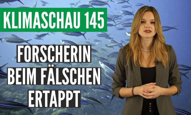 Klimaalarm-Forscherin beim Fälschen ertappt – Klimaschau 145