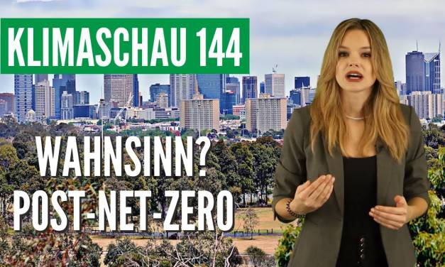 Wahnsinn? Post-Net-Zero-World – Klimaschau 144