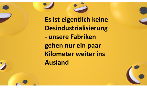 Es ist eigentlich keine Desindustrialisierung – unsere Fabriken gehen nur ein paar Kilometer weiter ins Ausland