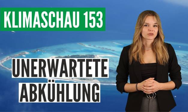 Unerwartete Abkühlung – Klimaschau 153