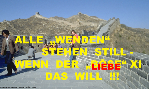 „ALLE  „WENDEN“  STEHEN STILL, WENN  DER <del>BÖSE</del> <em>LIEBE</em>  XI  DAS  WILL!“