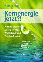 Ein neues Buch von Wilfried Hahn: Ein Plädoyer für die Kernenergie