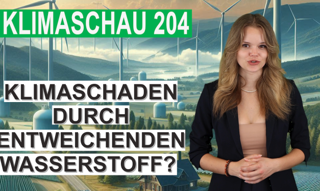 Klimaschaden durch entweichenden Wasserstoff? Klimaschau 204