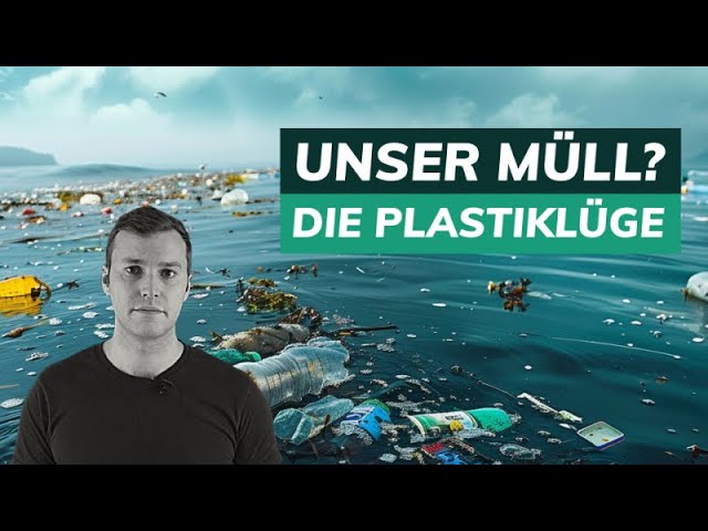 Unser Müll? Die Plastiklüge – Klimawissen – kurz & bündig