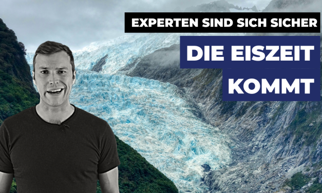 Die neue Eiszeit kommt! – Klimawissen – kurz & bündig