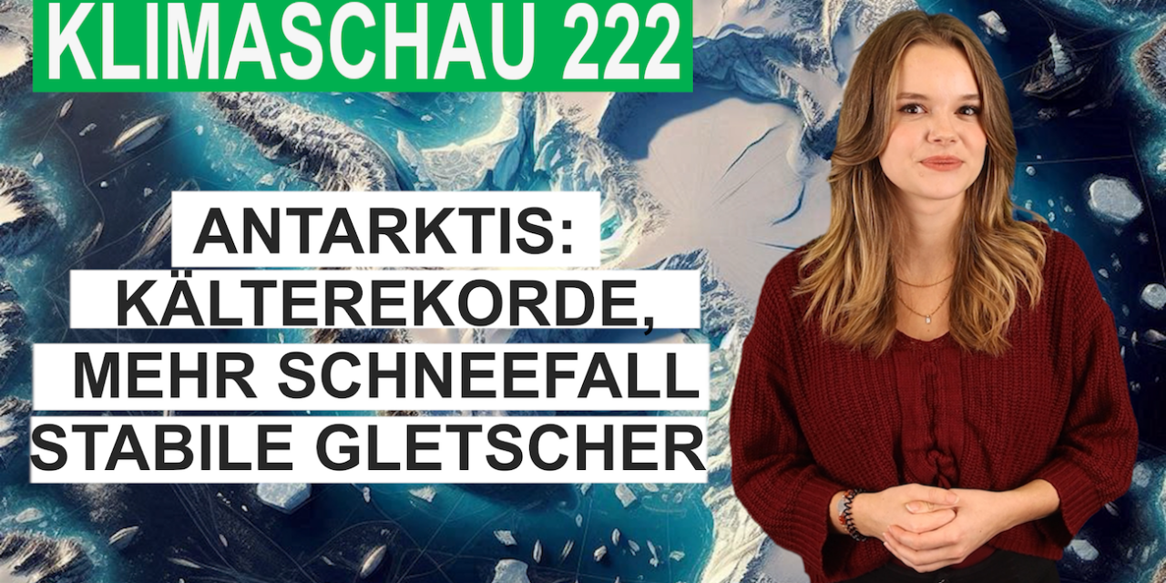 Antarktis: Kälterekorde, mehr Schneefall, stabile Gletscherkanten – Klimaschau 222