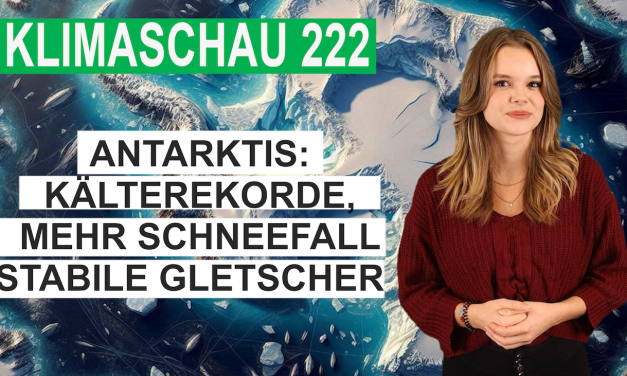 Antarktis: Kälterekorde, mehr Schneefall, stabile Gletscherkanten – Klimaschau 222
