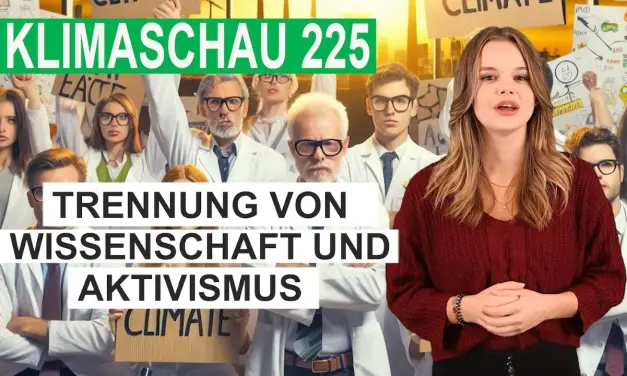 Forderung nach klarer Trennung von Wissenschaft und Aktivismus – Klimaschau 225