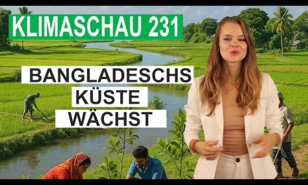 Hitze im Mittelalter schmilzt Gletscher – und Bangladesch wächst! Klimaschau 231