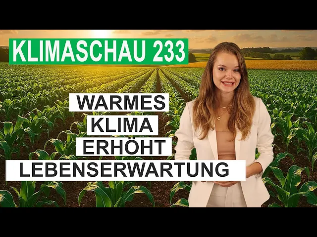 Warmes Klima erhöht die Lebenserwartung – Klimaschau 233