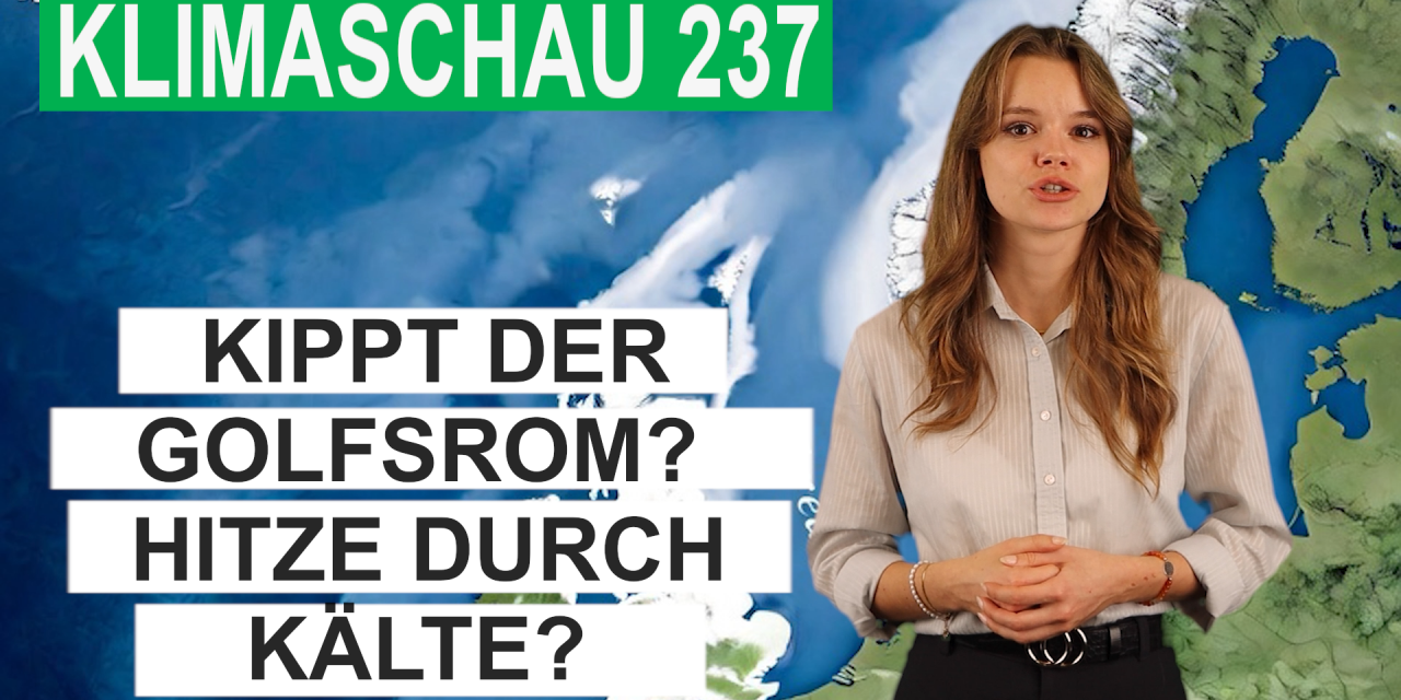 Kippen des Golfstroms: Kälte durch Hitze? – Klimaschau 237