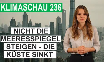 Klimaforschung verdreht? Nicht die Meeresspiegel steigen – die Küste sinkt! Klimaschau 236