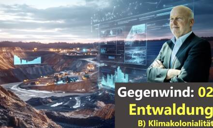 Gegenwind: 03 Entwaldung, B) In unseren Klima-Kolonien