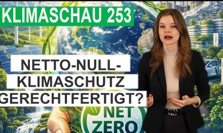 Sind Netto-Null-Klimapolitikmaßnahmen wissenschaftlich gerechtfertigt? Klimaschau 253