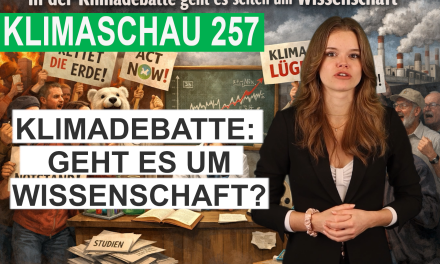 In der Klimadebatte geht es selten um Wissenschaft – Klimaschau 257