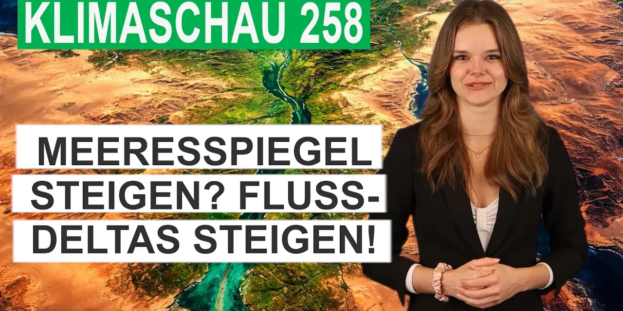 Große Flußdeltas sinken schneller als der Meeresspiegel steigt – Klimaschau 258
