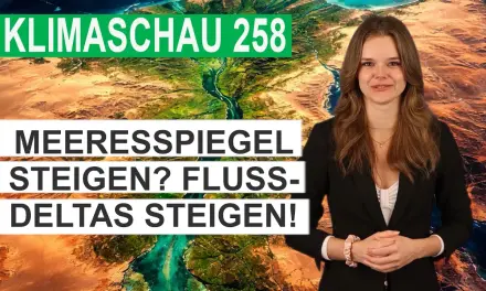 Große Flußdeltas sinken schneller als der Meeresspiegel steigt – Klimaschau 258