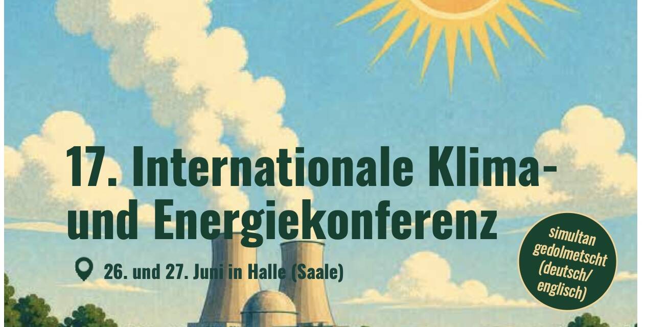 EIKE: 17. Klima und Energiekonferenz (17. IKEK) beginnt am 26.6. und 27.6.26 in Halle (Saale)