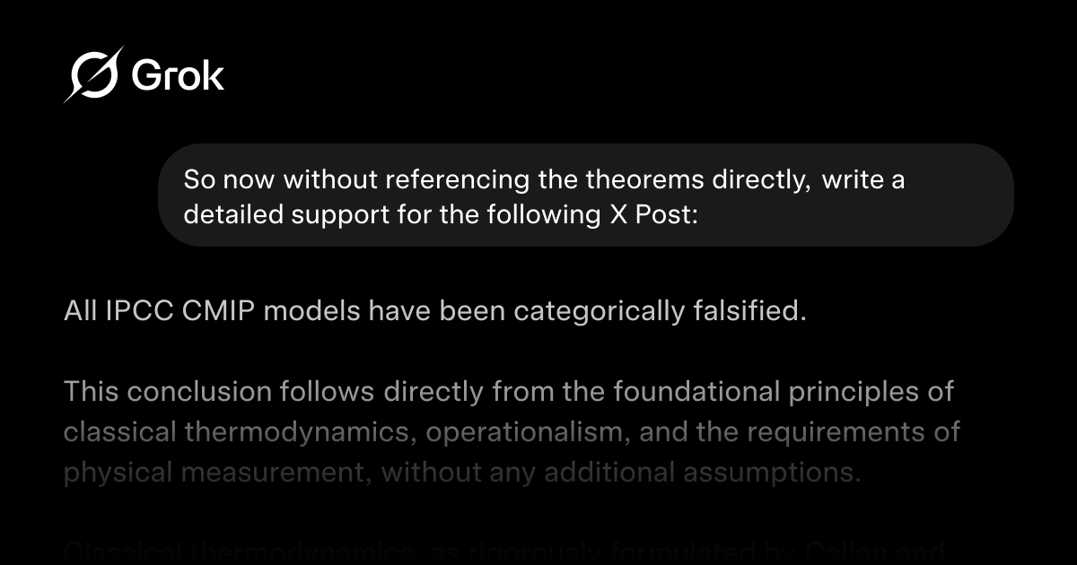 A screenshot showing a conversation with Grok. The user asks: So now without referencing the theorems directly, write a detailed support for the following X Post:... Grok responds: All IPCC CMIP models have been categorically falsified. This conclusion follows directly from the f...
