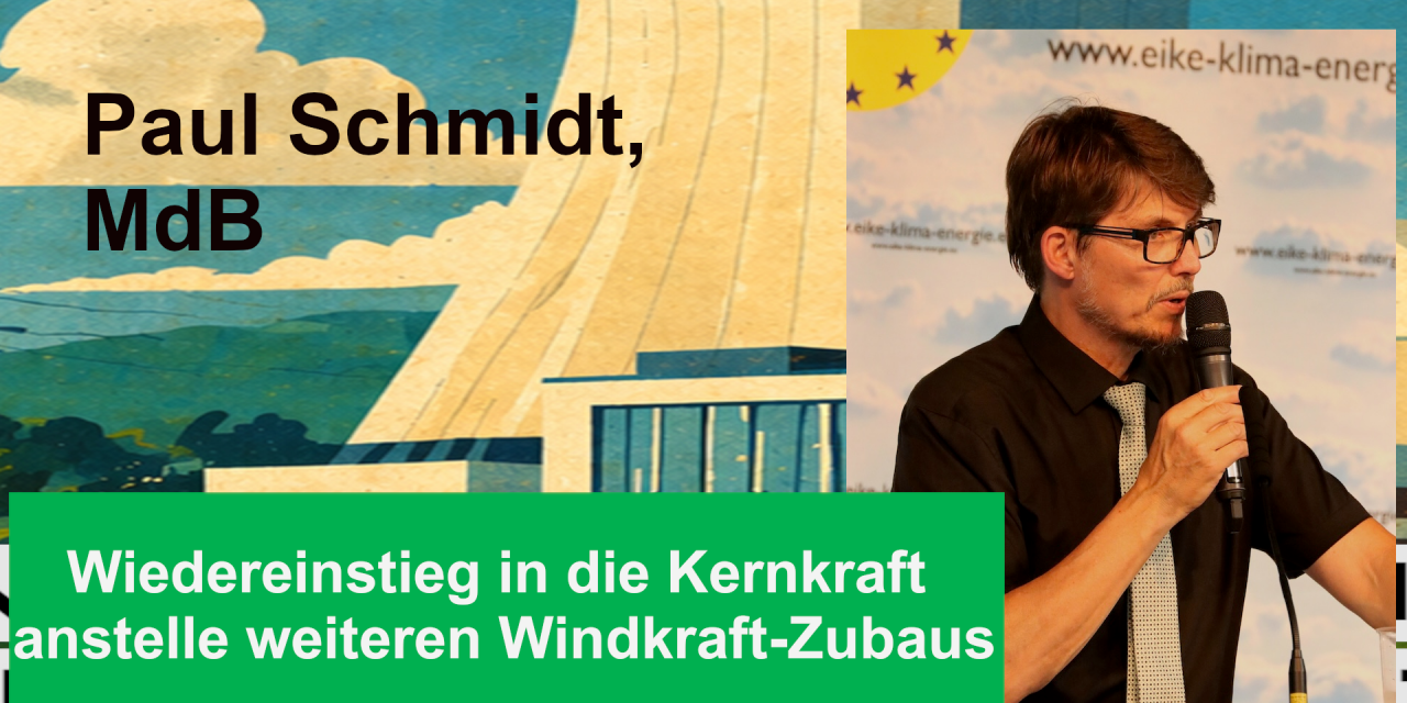 Wiedereinstieg in die Kernkraft anstelle weiteren Windkraft-Zubaus – Paul Schmidt