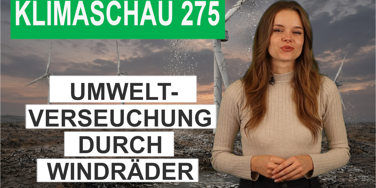 Umweltverseuchung durch Windräder: „Ewigkeits-Chemikalien“ – Klimaschau 275
