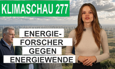 Führende Energieforscher gegen grüne Energiewende – Klimaschau 277